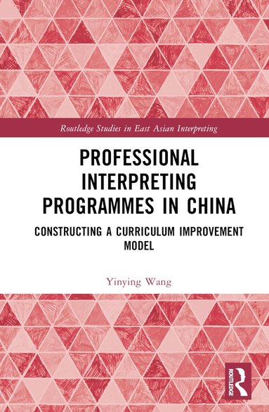 Yinying Wang - Professional Interpreting Programmes in China, Inbunden