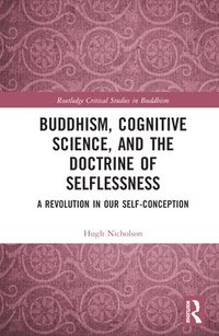 bokomslag Buddhism, Cognitive Science, and the Doctrine of Selflessness