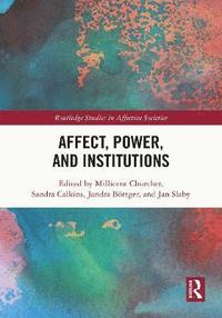 bokomslag Affect, Power, and Institutions