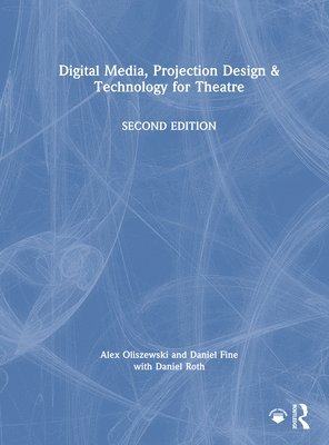 Digital Media, Projection Design, and Technology for Theatre
