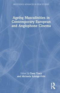 bokomslag Ageing Masculinities in Contemporary European and Anglophone Cinema