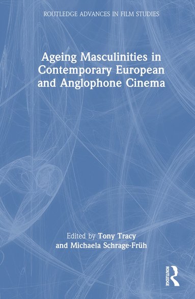 bokomslag Ageing Masculinities in Contemporary European and Anglophone Cinema