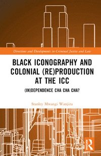 bokomslag Black Iconography and Colonial (re)production at the ICC