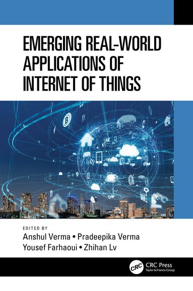 Anshul Verma, Pradeepika Verma, Yousef Farhaoui, Zhihan Lv - Emerging Real-World Applications of Internet of Things, Inbunden