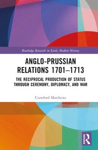 bokomslag Anglo-Prussian Relations 1701-1713