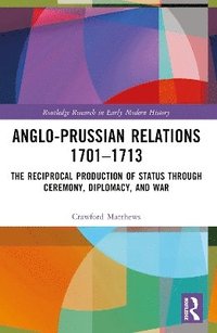 bokomslag Anglo-Prussian Relations 1701-1713