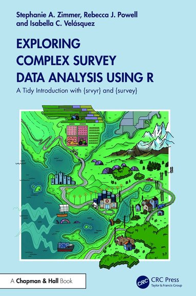 Stephanie Zimmer, Rebecca Powell, Isabella Velásquez - Exploring Complex Survey Data Analysis Using R, Inbunden