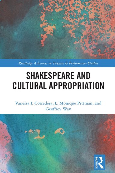 Vanessa I. Corredera, L.Monique Pittman, Geoffrey Way - Shakespeare and Cultural Appropriation, Inbunden