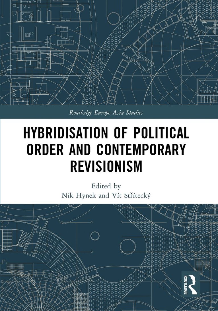 Nik Hynek, Vít Střítecký, Czech Republic) Hynek, Nik (Charles University, Prague, Vit Stritecky, Vít St&#345;ítecký, Vít, Strítecký - Hybridisation of Political Order and Contemporary Revisionism, Häftad