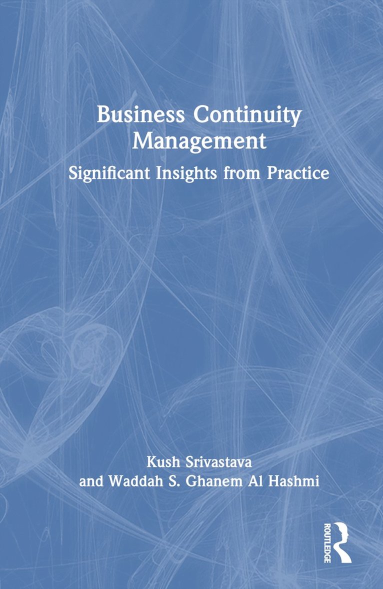 Kush Srivastava, Waddah S Ghanem Al Hashmi, Emirates National Oil Company) Ghanem Al Hashmi, Waddah S (Senior Director - Sustainability, Operational and Business Excellence, Waddah S. Ghanem Al Hashmi - Business Continuity Management, Inbunden