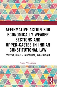 bokomslag Affirmative Action for Economically Weaker Sections and Upper-Castes in Indian Constitutional Law