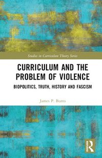 bokomslag Curriculum and the Problem of Violence