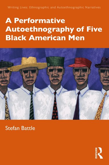 Stefan Battle - Performative Autoethnography of Five Black American Men, Häftad