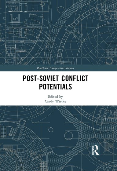 Cindy Wittke - Post-Soviet Conflict Potentials, Inbunden