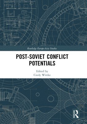 Cindy Wittke - Post-Soviet Conflict Potentials, Häftad