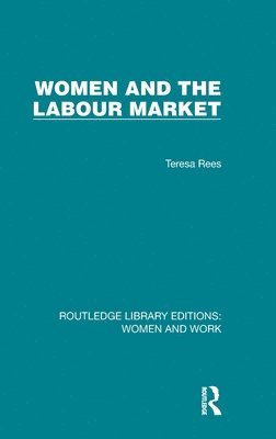 Teresa Rees - Women and the Labour Market, Inbunden