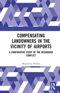 bokomslag Compensating Landowners in the Vicinity of Airports