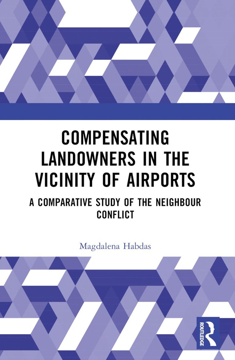 Magdalena Habdas, Poland) Habdas, Magdalena (University of Silesia - Compensating Landowners in the Vicinity of Airports, Häftad