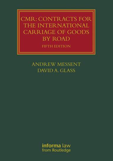 Andrew Messent, David A. Glass - CMR: Contracts for the International Carriage of Goods by Road, Inbunden
