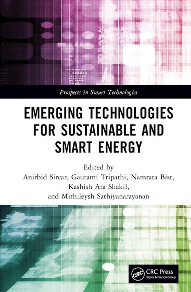 Anirbid Sircar, Gautami Tripathi, Namrata Bist, Kashish Ara Shakil, Mithileysh Sathiyanarayanan - Emerging Technologies for Sustainable and Smart Energy, Inbunden