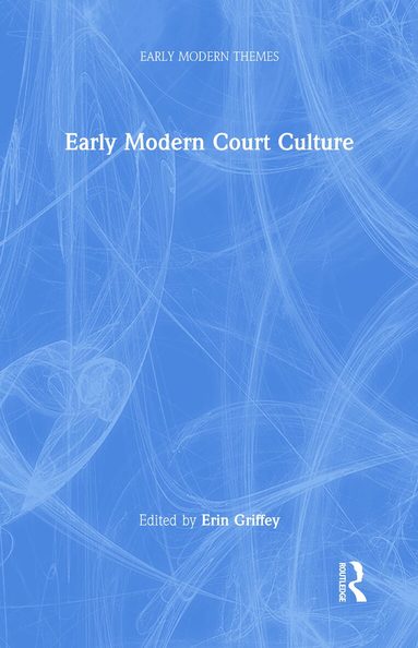 Erin Griffey - Early Modern Court Culture, Inbunden