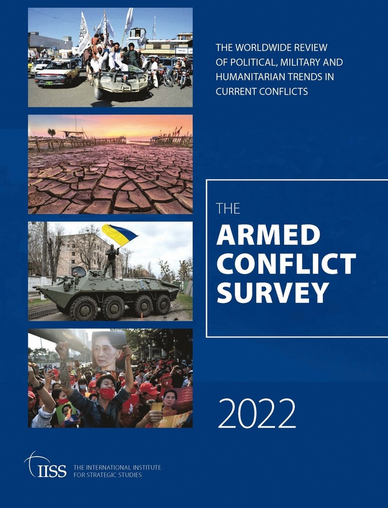 The International Institute for Strategic Studies (IISS), The Internatio Strategic Studies (Iiss) - Armed Conflict Survey 2022, Häftad