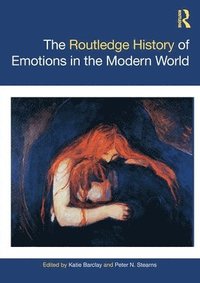 bokomslag The Routledge History of Emotions in the Modern World
