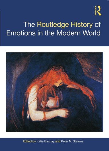 Katie Barclay, Peter N. Stearns - Routledge History of Emotions in the Modern World, Häftad