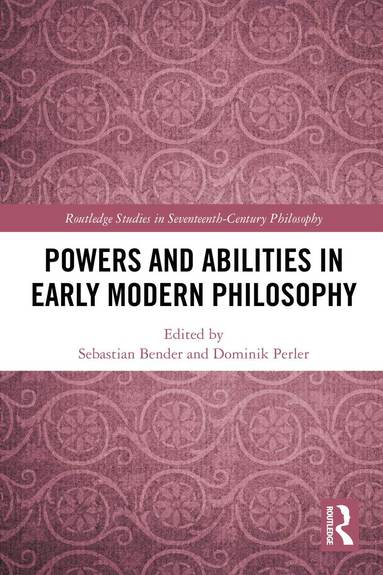 Sebastian Bender, Dominik Perler - Powers and Abilities in Early Modern Philosophy, Häftad