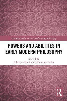 Sebastian Bender, Dominik Perler, Germany) Bender, Sebastian (Georg-August-Universitat Gottingen, Germany) Perler, Dominik (Humboldt University of Berlin - Powers and Abilities in Early Modern Philosophy, Häftad