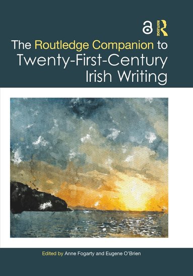 Anne Fogarty, Eugene O'Brien - Routledge Companion to Twenty-First-Century Irish Writing, Inbunden