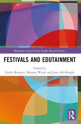 Giulia Rossetti, Brianna Wyatt, Jane Ali-Knight, UK) Rossetti, Giulia (Oxford Brookes University, UK) Wyatt, Brianna (Oxford Brookes University, UK) Ali-Knight, Jane (Edinburgh Napier University - Festivals and Edutainment, Häftad