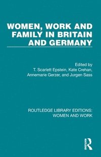 bokomslag Women, Work and Family in Britain and Germany