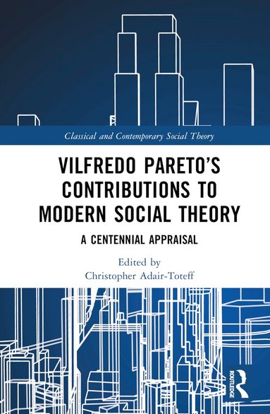 Christopher Adair-Toteff - Vilfredo Pareto’s Contributions to Modern Social Theory, Inbunden