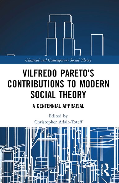 Christopher Adair-Toteff - Vilfredo Pareto’s Contributions to Modern Social Theory, Häftad