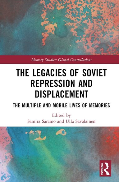 Samira Saramo, Ulla Savolainen - Legacies of Soviet Repression and Displacement, Inbunden