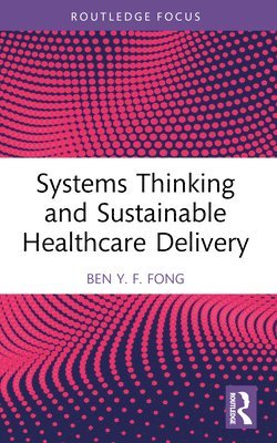 Systems Thinking and Sustainable Healthcare Delivery 1