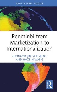 bokomslag Renminbi from Marketization to Internationalization