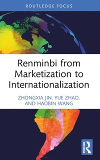 bokomslag Renminbi from Marketization to Internationalization