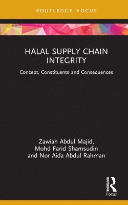 Zawiah Abdul Majid, Mohd Farid Shamsudin, Nor Aida Abdul Rahman, Malaysia) Majid, Zawiah Abdul (Universiti Kuala Lumpur, Malaysia.) Shamsudin, Mohd Farid (Universiti Kuala Lumpur, Malaysia) Abdul Rahman, Nor Aida (Universiti Kuala Lumpur - Halal Supply Chain Integrity, Inbunden