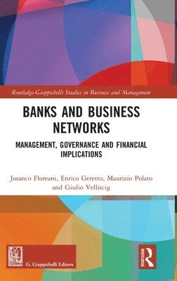 Josanco Floreani, Enrico Geretto, Maurizio Polato, Giulio Velliscig - Banks and Business Networks, Inbunden