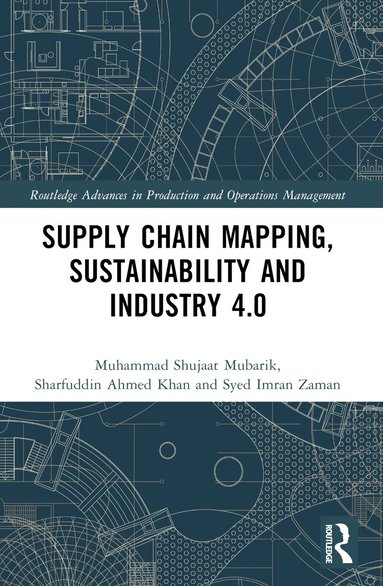 Muhammad Shujaat Mubarik, Sharfuddin Ahmed Khan, Simonov Kusi-Sarpong, Steve Brown, Syed Imran Zaman - Supply Chain Mapping, Sustainability, and Industry 4.0, Häftad