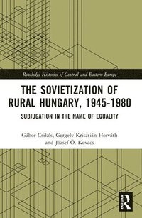 bokomslag The Sovietization of Rural Hungary, 1945-1980