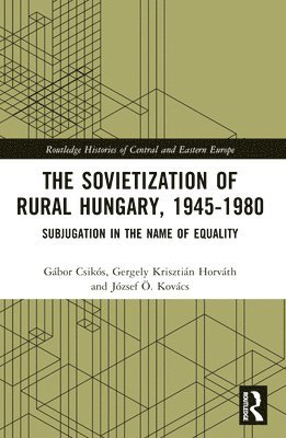 bokomslag The Sovietization of Rural Hungary, 1945-1980