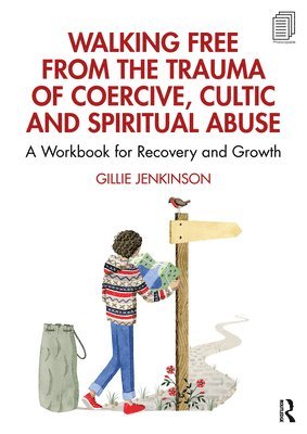 Walking Free from the Trauma of Coercive, Cultic and Spiritual Abuse 1