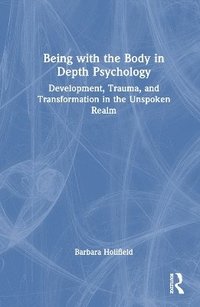 bokomslag Being with the Body in Depth Psychology