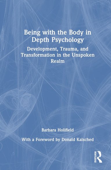 bokomslag Being with the Body in Depth Psychology