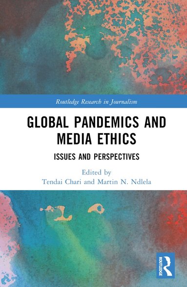 Tendai Chari, Martin N. Ndlela - Global Pandemics and Media Ethics, Inbunden