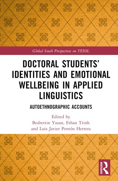 Bedrettin Yazan, Ethan Trinh, Luis Javier Pentón Herrera - Doctoral Students’ Identities and Emotional Wellbeing in Applied Linguistics, Inbunden