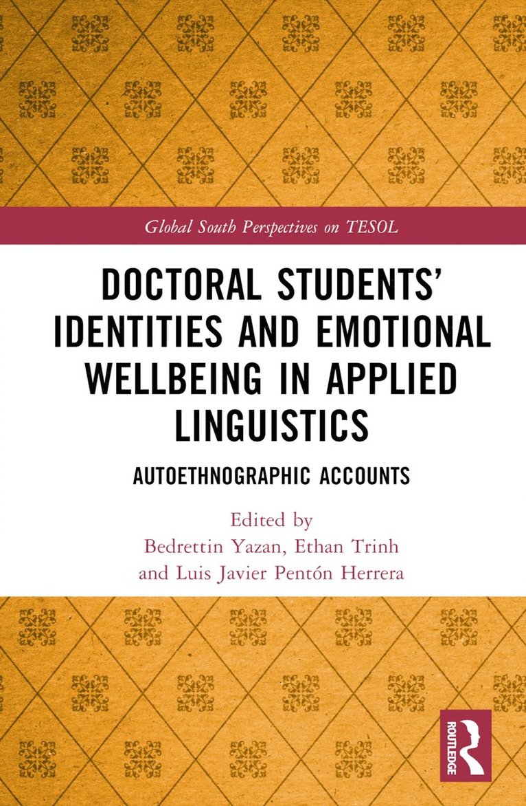 Bedrettin Yazan, Ethan Trinh, Luis Javier Pentón Herrera, USA) Yazan, Bedrettin (The University of Texas at San Antonio, USA) Trinh, Ethan (Georgia State University, USA) Penton Herrera, Luis Javier (George Washington University - Doctoral Students’ Identities and Emotional Wellbeing in Applied Linguistics, Inbunden